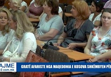 GRATË AFARISTE NGA MAQEDONIA E KOSOVA SHKËMBYEN PËRVOJAT